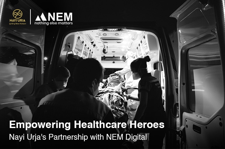 Empowering Healthcare Heroes: Nayi Urja’s Partnership with NEM Digital